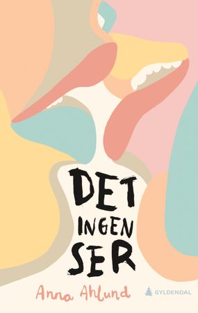 Det ingen ser 9788205512399 Anna Ahlund Brukte bøker