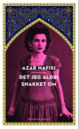 Det jeg aldri snakket om 9788292622551 Azar Nafisi Brukte bøker