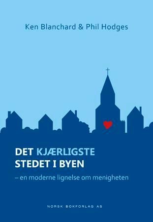 Det kjærligste stedet i byen 9788270073627 Kenneth Blanchard Phil Hodges Brukte bøker
