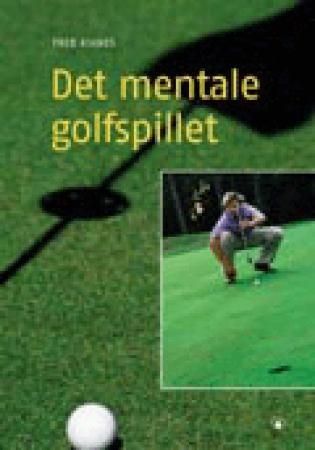 Det mentale golfspillet 9788205304406 Fred Asknes Brukte bøker
