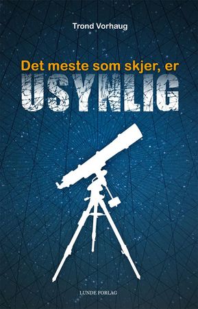 Det meste som skjer, er usynlig 9788252000245 Trond Vorhaug Brukte bøker