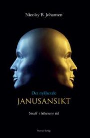 Det nyliberale janusansikt : straff i frihetens tid 9788270998074 Nicolay B. Johansen Brukte bøker