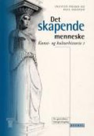 Det skapende menneske; kunst- og kulturhistorie 1 : for grunnkurs formgivingsfag 9788200426479 Ingvild Pharo Egil Sagstad Brukte bøker