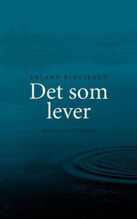 Det som lever 9788249506934 Erland Kiøsterud Brukte bøker