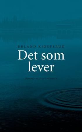Det som lever 9788249506934 Erland Kiøsterud Brukte bøker
