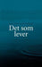 Det som lever 9788249506934 Erland Kiøsterud Brukte bøker