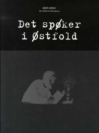 Det spøker i Østfold 9788292221075 Geir Hasle Brukte bøker