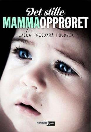 Det stille mammaopprøret 9788241909719 Laila Fresjarå Foldvik Brukte bøker
