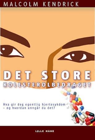 Det store kolesterolbedraget 9788292605608 Malcolm Kendrick Brukte bøker