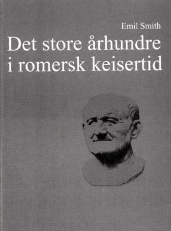 Det store århundre i romersk keisertid 9788279180074 Emil Smith Brukte bøker