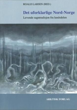 Det uforklarlige Nord-Norge 9788292742143  Brukte bøker