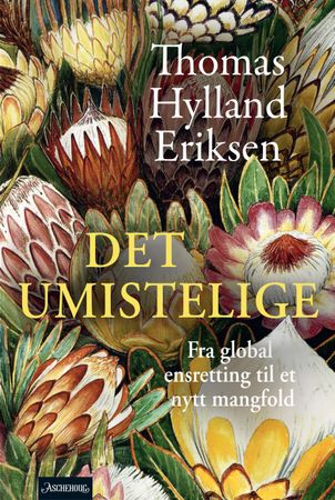 Det umistelige 9788203453854 Thomas Hylland Eriksen Brukte bøker
