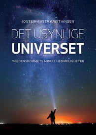 Det usynlige universet 9788282821186 Jostein Riiser Kristiansen Brukte bøker