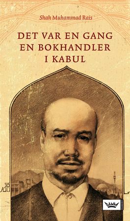 Det var en gang en bokhandler i Kabul 9788204131232 Shah Muhammad Rais Brukte bøker