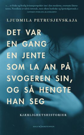 Det var en gang en jente som la an på svogeren sin, og så hengte han seg 9788256020201 Ljudmila Petruševskaja Brukte bøker