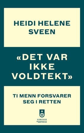 "Det var ikke voldtekt" 9788243012936 Heidi Helene Sveen Brukte bøker