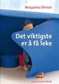 Det viktigste er å få leke 9788273911636 Margareta Öhman Brukte bøker