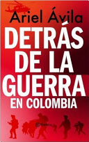 Detrás de la guerra en Colombia 9789584278203 Ariel Fernando Ávila Martínez Brukte bøker