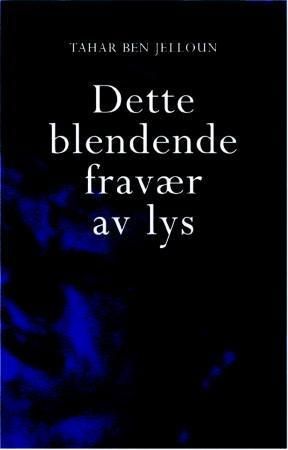 Dette blendende fravær av lys 9788202206710 Tahar Ben Jelloun Brukte bøker