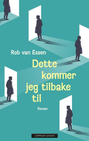Dette kommer jeg tilbake til 9788202859640 Rob van Essen Brukte bøker