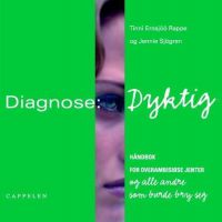 Diagnose dyktig: håndbok for overambisiøse jenter og alle andre som burde b… 9788202216511 Tinni Ernsjöö Rappe Jennie Sjögren Brukte bøker