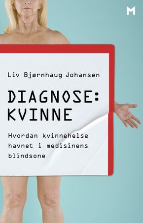 Diagnose: kvinne 9788283421712 Liv Bjørnhaug Johansen Brukte bøker