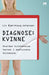 Diagnose: kvinne 9788283421712 Liv Bjørnhaug Johansen Brukte bøker