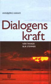 Dialogens kraft: - når tanker blir stemmer 9788215005553 Annbjørg Haram Brukte bøker