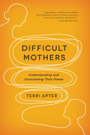 Difficult Mothers: Understanding and Overcoming Their Power 9780393081022 Terri Apter Brukte bøker