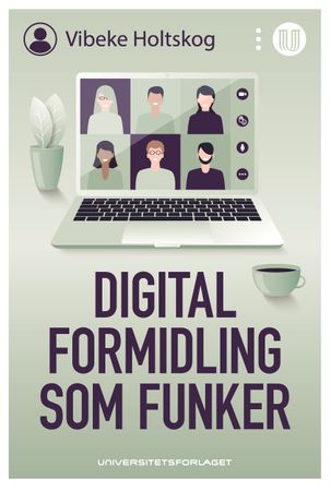 Digital formidling som funker 9788215055114 Vibeke Holtskog Brukte bøker
