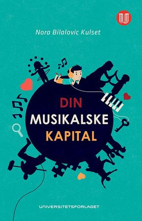 Din musikalske kapital 9788215030425 Nora Bilalovic Kulset Brukte bøker