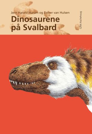 Dinosaurene på Svalbard 9788249218783 Jørn Harald Hurum Brukte bøker