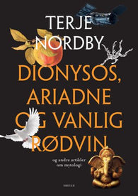 Dionysos, Ariadne og vanlig rødvin 9788282656412 Terje Nordby Brukte bøker