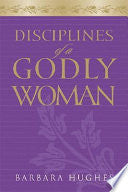 Disciplines of a Godly Woman 9781581347593 Barbara Hughes Brukte bøker