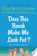 Does This Beach Make Me Look Fat? 9781250059949 Francesca Serritella Lisa Scottoline Brukte bøker