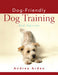 Dog-Friendly Dog Training 9780470115145 Andrea Arden Brukte bøker