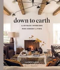 Down to Earth: Laid-back Interiors for Modern Living 9781419738197 Lauren Liess Brukte bøker