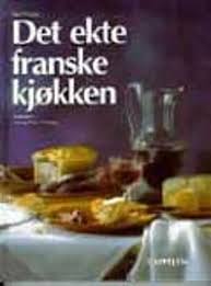 Det ekte franske kjøkken (Innbundet) - Bokia.no