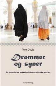 Drømmer og syner : en annerledes vekkelse i den muslimske verden 9788252002959 Tom Doyle Brukte bøker