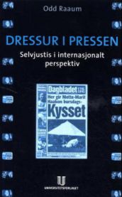 Dressur i pressen: selvjustis i internasjonalt perspektiv 9788215003351 Odd Raaum Brukte bøker