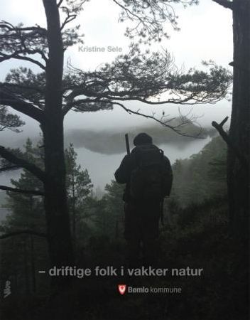Driftige folk i vakker natur 9788292983171 Kristine Sele Brukte bøker