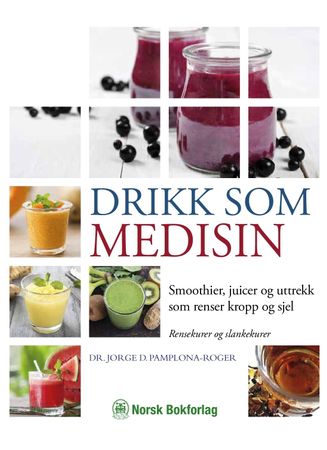 Drikk som medisin 9788270074778 George D. Pamplona-Roger Brukte bøker