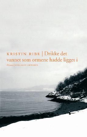 Drikke det vannet som ormene hadde ligget i 9788249503636 Kristin Ribe Brukte bøker