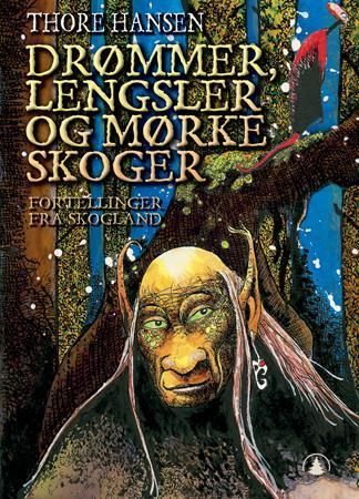 Drømmer, lengsler og mørke skoger 9788205375642 Thore Hansen Brukte bøker