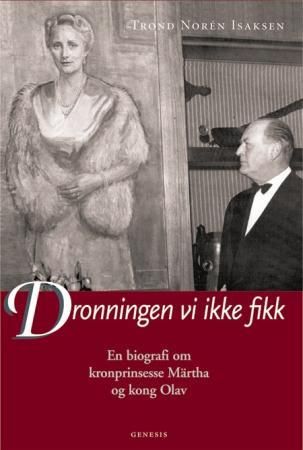 Dronningen vi ikke fikk 9788247602607 Trond Norén Isaksen Brukte bøker