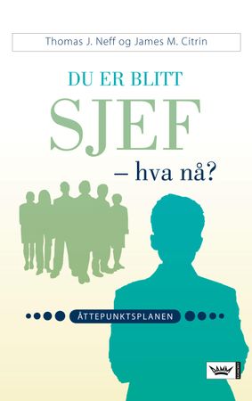 Du er blitt sjef - hva nå? 9788204119124 Thomas J. Neff James M. Citrin Brukte bøker