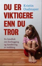 Du er viktigere enn du tror: en håndbok om forebygging og håndtering av mob… 9788282820851 Kristin Oudmayer Brukte bøker