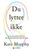 Du lytter ikke 9788205533295 Kate Murphy Brukte bøker