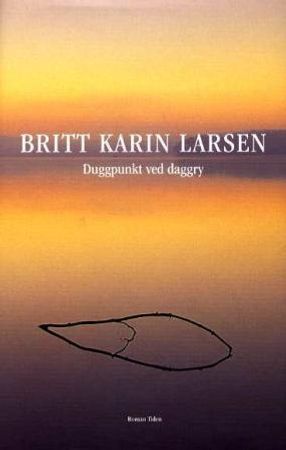 Duggpunkt ved daggry 9788210046049 Britt Karin Larsen Brukte bøker