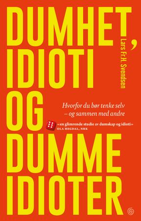 Dumhet, idioti og dumme idioter 9788248936688 Lars Fr.H. Svendsen Brukte bøker